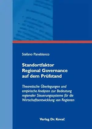 Imagen del vendedor de Standortfaktor Regional Governance auf dem Prüfstand, Theoretische �berlegungen und empirische Analysen zur Bedeutung regionaler Steuerungssysteme für die Wirtschaftsentwicklung von Regionen a la venta por Verlag Dr. Kovac GmbH