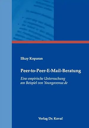 Bild des Verkufers fr Peer-to-Peer-E-Mail-Beratung, Eine empirische Untersuchung am Beispiel von Youngavenue_de zum Verkauf von Verlag Dr. Kovac GmbH