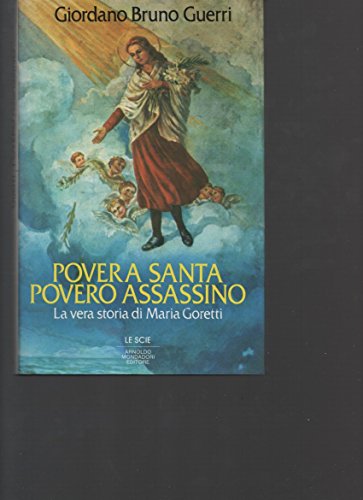 Stock image for Povera santa povero assassino. La vera storia di Maria Goretti. for sale by Versandantiquariat Felix Mcke