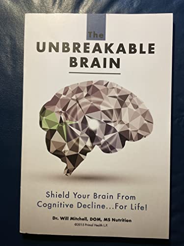 Image d'archives pour The Unbreakable Brain: Shield Your Brain From Cognitive Decline.For Life! mis en vente par clickgoodwillbooks