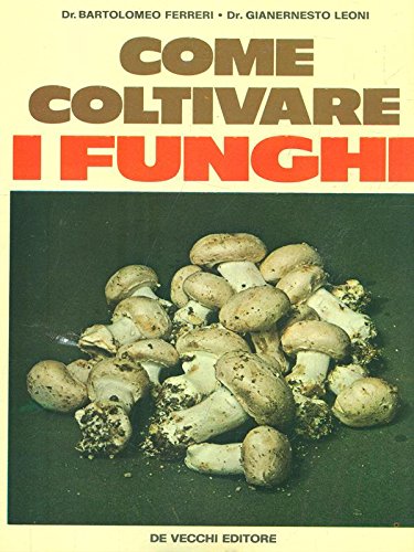 Stock image for COME COLTIVARE I FUNGHI for sale by Librightbooks