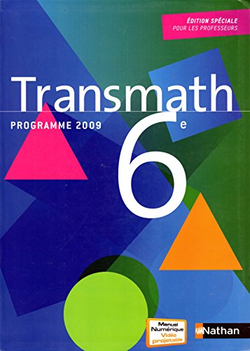 Beispielbild fr Transmath 6e : Programme 2009 - DITION SPCIALE POUR LES PROFESSEURS zum Verkauf von medimops