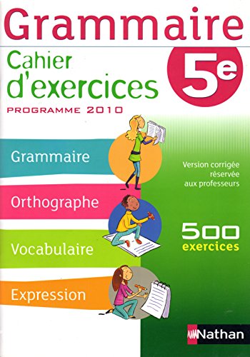 Stock image for Grammaire Cahier d exercices nouveau programme 5 e Version corrigee reservee aux professeurs 500 exercices for sale by Ammareal
