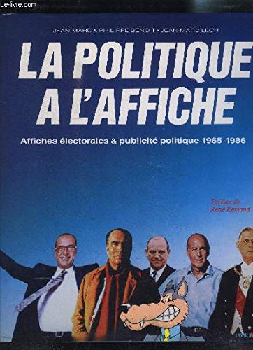 Stock image for La politique a l'affiche, affiches electorales & publicite politique 1965-1986 for sale by Ammareal