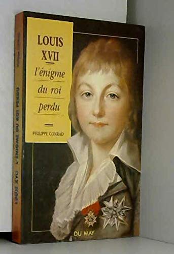 Imagen de archivo de Louis XVII : l'nigme du roi perdu a la venta por Ammareal