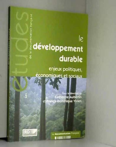 Beispielbild fr Le dveloppement durable : Enjeux politiques, conomiques et sociaux (Les tudes de la Documentation franaise) zum Verkauf von Ammareal