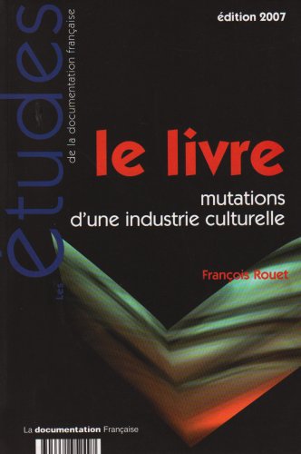 Beispielbild fr Le livre. Mutations d'une industrie culturelle (Les Etudes de la DF n.5249-5250) zum Verkauf von Ammareal