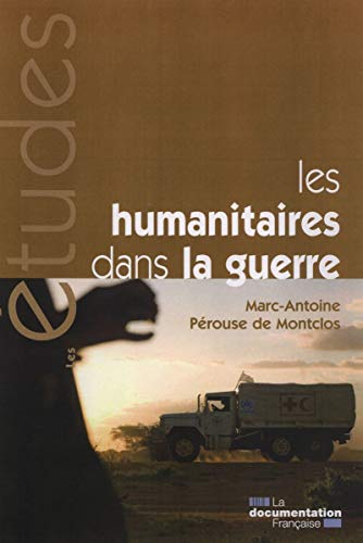 Beispielbild fr Les humanitaires dans la guerre - Des idaux  l'preuve de la politique zum Verkauf von Ammareal