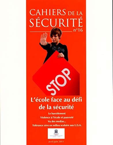 3303334700798: L'ECOLE FACE AU DEFI DE LA SECURITE N16 AVRIL-JUIN 2011 (LES CAHIERS DE LA SCURIT)
