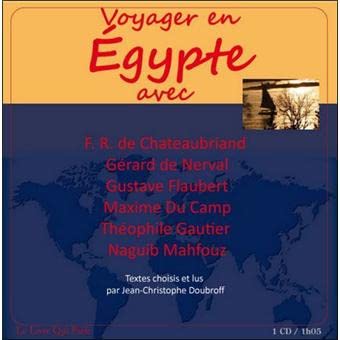Beispielbild fr Voyager En Egypte Avec Chateaubriant, Nerval . Mahfouz 1 Cd / Prix Conseille 15 E zum Verkauf von RECYCLIVRE
