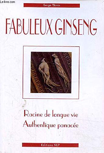 Beispielbild fr Fabuleux Ginseng, racine de longue vie, authentique panace zum Verkauf von Ammareal