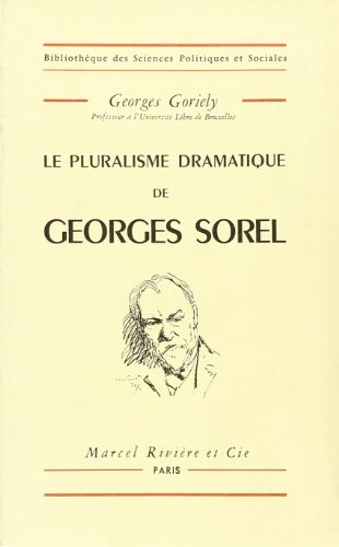 3600120141675: Le Pluralisme Dramatique de Georges Sorel.