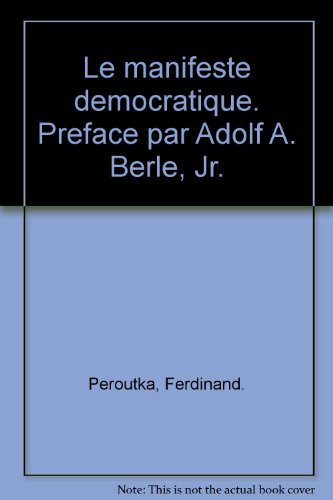 Stock image for Le manifeste democratique. Preface par Adolf A. Berle, Jr. [Paperback] Peroutka, Ferdinand. for sale by LIVREAUTRESORSAS