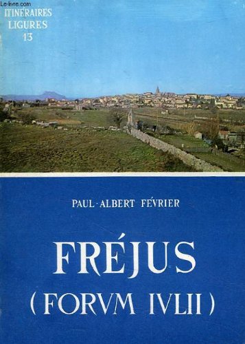 Beispielbild fr Frejus (forum julii) et la basse vallee de l'argens zum Verkauf von Librairie Theatrum Mundi