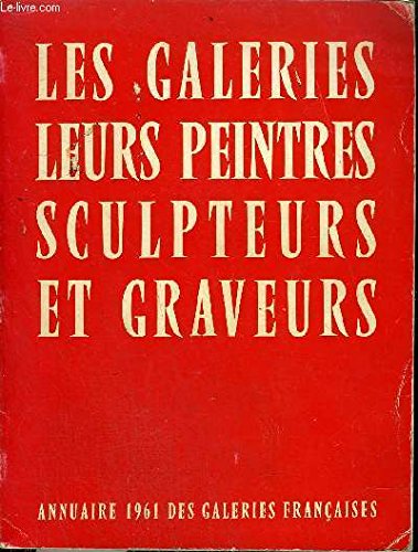 Stock image for LES GALERIES LEURS PEINTRES SCULPTEURS ET GRAVEURS - GUIDE DE L'AMATEUR - ANNUAIRE 1961 DES GALERIES FRANCAISES. for sale by Librairie Le Lieu Bleu Paris