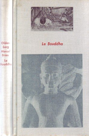 Beispielbild fr Le Bouddha - La vie historique - La vie l gendaire [Unknown Binding] Oldenberg, Hermann; Brion, Marcel and Foucher, Alfred zum Verkauf von LIVREAUTRESORSAS