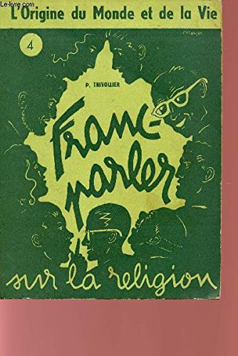 Stock image for L'origine du monde et de la vie. Franc parler sur la religion 4. for sale by Librairie Le Lieu Bleu Paris