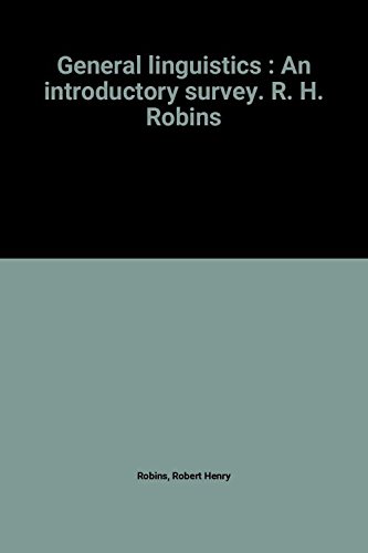 3665375145243: General linguistics : An introductory survey. R. H. Robins