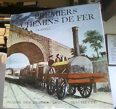 Imagen de archivo de J. B. Snell. Premiers chemins de fer : EEarly railwayse. Texte français de M. Mini Matignon a la venta por LIVREAUTRESORSAS