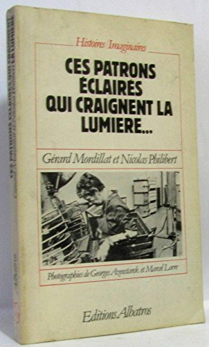 Stock image for Ces patrons  clair s qui craignent la lumi re (Collection Histoires imaginaires) [Paperback] Mordillat, G rard; Philibert, Nicolas; Azenstarck, Georges and Lorre, Marcel for sale by LIVREAUTRESORSAS