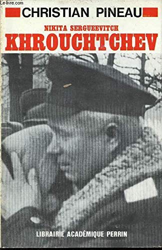 Beispielbild fr Nikita Sergueevitch Khrouchtchev [Hardcover] PINEAU Christian zum Verkauf von LIVREAUTRESORSAS