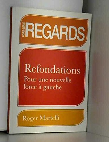 Stock image for REFONDATIONS - Pour une nouvelle force  gauche (Hors-Srie Regards) for sale by medimops