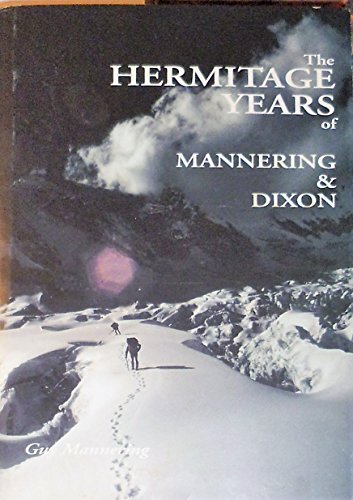 Imagen de archivo de The Hermitage Years of Mannering and Dixon - The Beginning of Alpine Climbing in New Zealand a la venta por Reuseabook