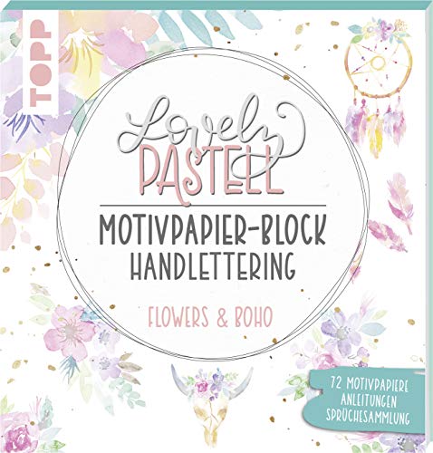 Stock image for Lovely Pastell Handlettering Motivpapierblock Flowers & Boho: ber 70 gestaltete Motivpapiere in 10 floralen Pastelldesigns mit Platz zum Handlettern . und Sprchesammlung for sale by medimops