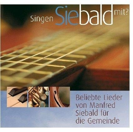 Imagen de archivo de Singen Sie bald mit: Beliebte Lieder von Manfred Siebald fr die Gemeinde a la venta por medimops