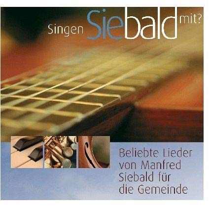 Stock image for Singen Sie bald mit: Beliebte Lieder von Manfred Siebald fr die Gemeinde for sale by medimops