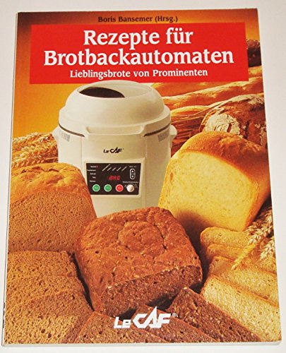 Stock image for Rezepte f?¼r Brotbackautomaten - Lieblingsbrote von Prominenten. for sale by Versandantiquariat Felix Mcke