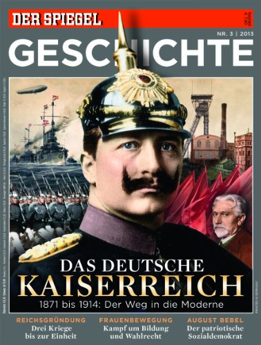 Beispielbild fr SPIEGEL GESCHICHTE 3/2013: Das deutsche Kaiserreich zum Verkauf von medimops