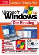 Imagen de archivo de Microsoft Windows XP: Das Lernbuch fr Einsteiger. Lernen und Verstehen. Anwenden und Arbeiten a la venta por Versandantiquariat Felix Mcke