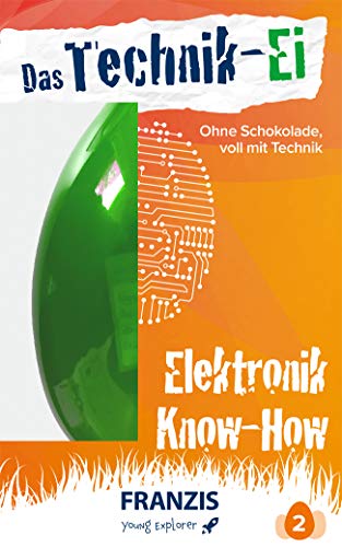 Stock image for FRANZIS young Explorer | Das Technik-Ei: Elektronik Know-how | Ab 14 Jahren for sale by medimops