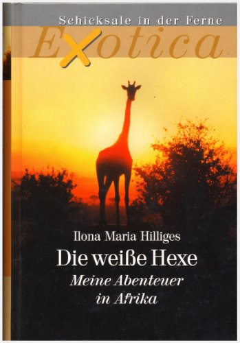 Stock image for Die weie Hexe: Meine Abenteuer in Afrika for sale by medimops