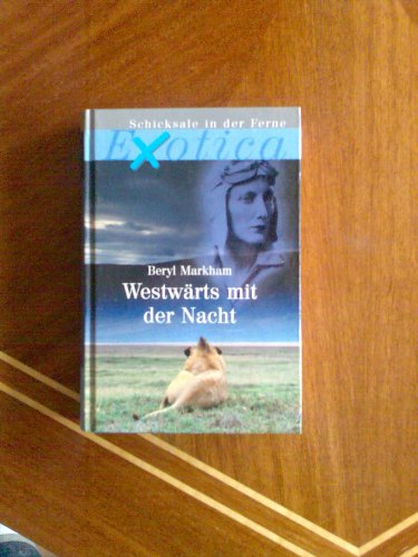 Beispielbild fr Schicksale in der Ferne Exotica - Westwrts mit der Nacht Weltbild sammler Edition zum Verkauf von medimops