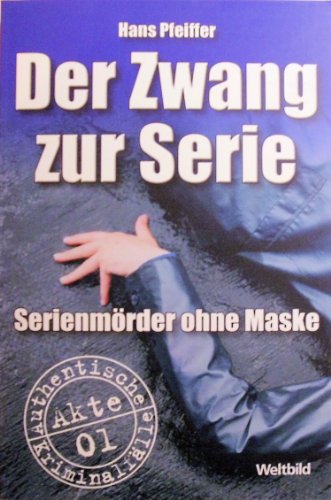 Stock image for Der Zwang zur Serie: Serienmrder ohne Maske for sale by medimops