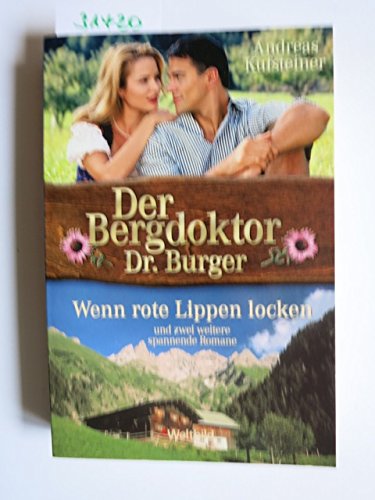 Beispielbild fr Wenn rote Lippen locken/Der Sonderling vom Eindhof/Weil sie in die Zukunft sah (Der Bergdoktor Dr. Burger) zum Verkauf von medimops