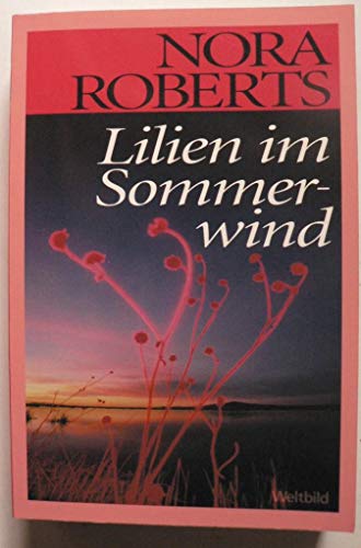 Stock image for Nora Roberts: Lilien im Sommerwind for sale by Versandantiquariat Felix Mcke