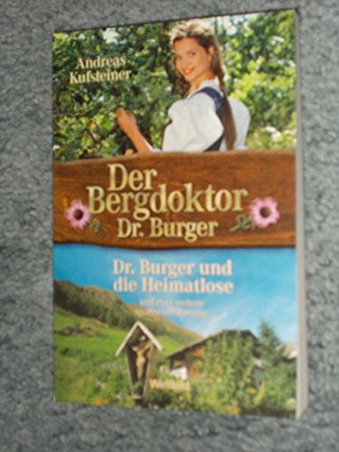 Beispielbild fr Dr. Burger und die Heimatlose/Weil der Herrgott es so fge/Nie zweifle ich an deiner Liebe (Der Bergdoktor Dr. Burger) zum Verkauf von medimops