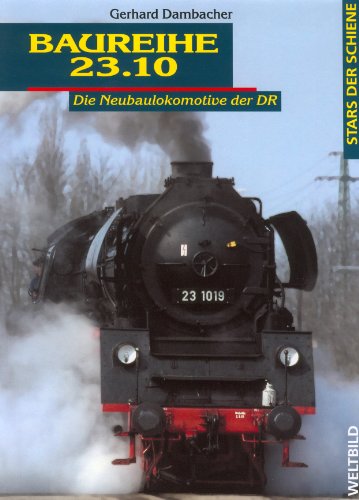 Stock image for Baureihen 23.10. Die Neubaulokomotive der DR. for sale by medimops