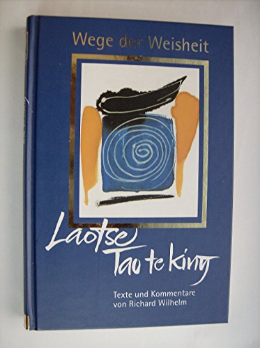 Wege der Weisheit: Laotse - Tao te king - Laotse