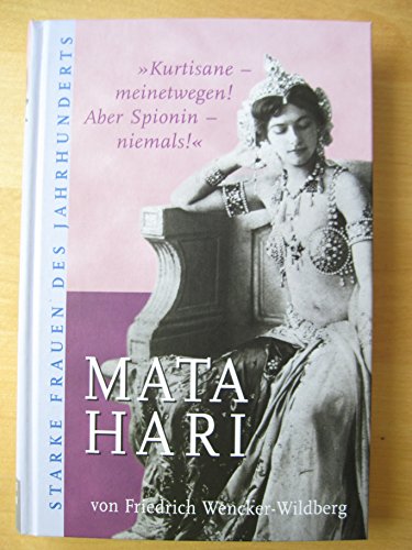 Beispielbild fr Mata Hari : "Kurtisane - meinetwegen! Aber Spionin - niemals!". Sonderausg. zum Verkauf von Antiquariat + Buchhandlung Bcher-Quell