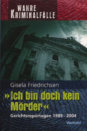 Beispielbild fr Ich bin doch kein Mrder - Gerichtsreportagen 1989-2004 - Wahre Kriminalflle zum Verkauf von medimops