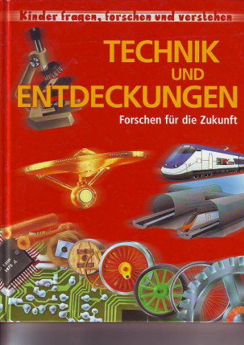 Beispielbild fr Technik und Entdeckungen -Forschen fr die Zukunft (Kinder fragen forschen und verstehen) zum Verkauf von Gabis Bcherlager