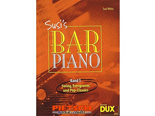 Susi's Bar Piano 5 : Swing, Evergreens und Pop-Classics in mittelschwerer Bearbeitung für den anspruchsvollen Pianisten - Susi Weiss