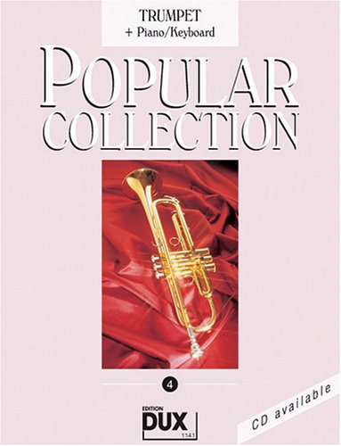 Beispielbild fr Popular Collection 4 Trumpet & Piano/Keyboard 16 weltbekannte populre Melodien aus allen Bereichen der Musik. Der Blser findet unvergessene . Pop-Songs, Filmmusik und Evergreens. zum Verkauf von medimops