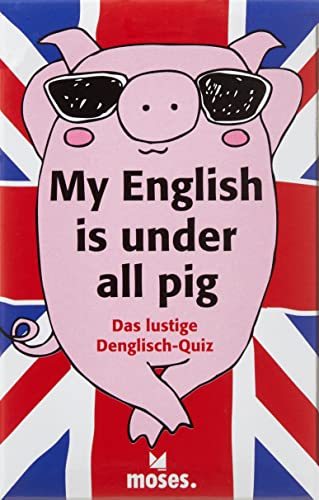 Stock image for My English is under all pig: Das lustige Denglish-Quiz for sale by medimops