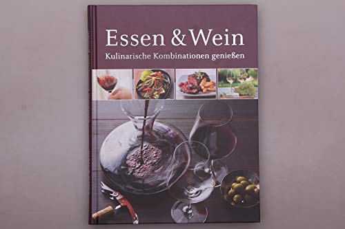 Beispielbild fr Essen & Wein : Kulinarische Kombinationen genieen. zum Verkauf von Antiquariat J. Hnteler