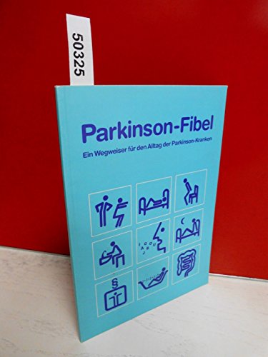 Beispielbild fr Parkinson Fibel - Ein Wegweiser fr den Alltag der Parkinson Kranken zum Verkauf von Antiquariat Armebooks